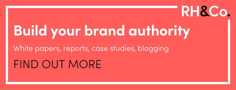 Build your brand authority - white papers, report, case studies, blogging - follow link to learn more